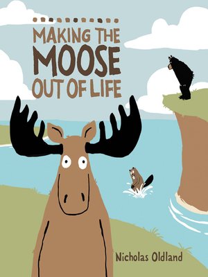 cover image of Making the Moose Out of Life